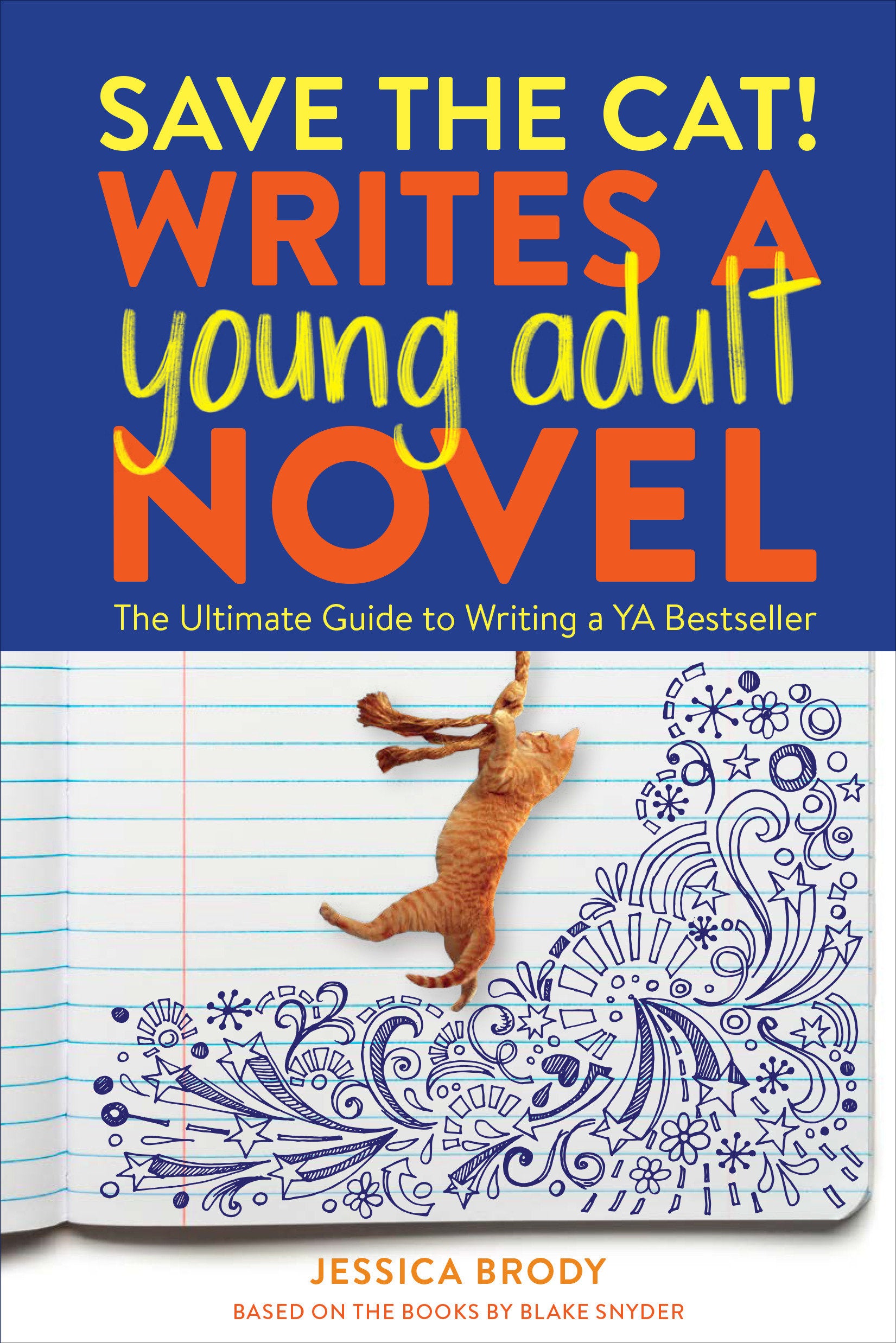 Save the Cat! Writes a Young Adult Novel - The Ultimate Guide to Writing a YA Bestseller (Save the Cat!)