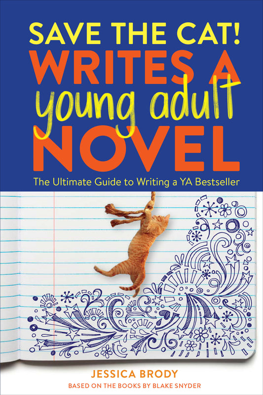 Save the Cat! Writes a Young Adult Novel - The Ultimate Guide to Writing a YA Bestseller (Save the Cat!)