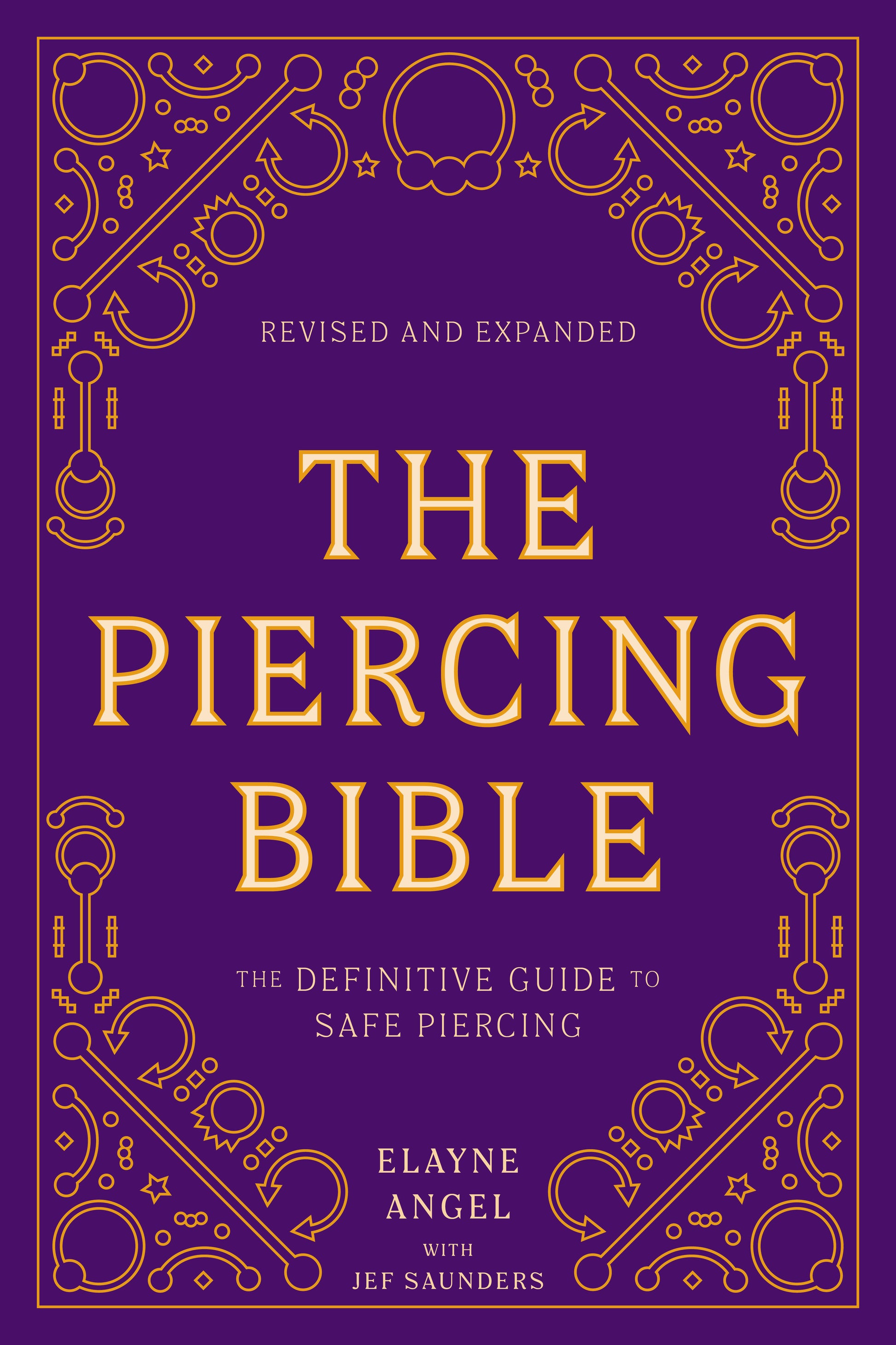 The Piercing Bible, Revised and Expanded - The Definitive Guide to Safe Piercing