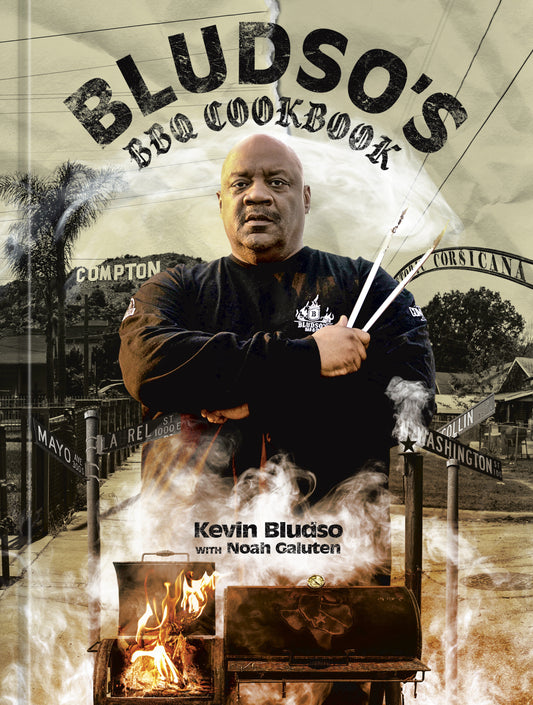 Bludso's BBQ Cookbook - A Family Affair in Smoke and Soul