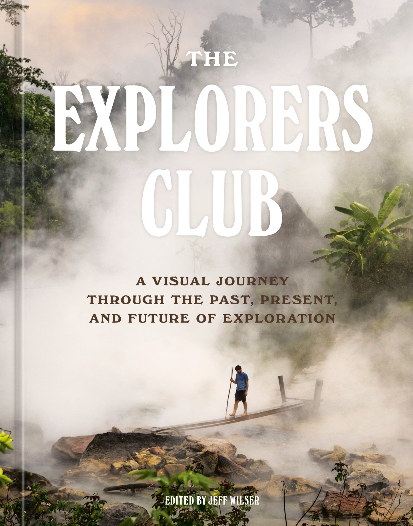 The Explorers Club - A Visual Journey Through the Past, Present, and Future of Exploration
