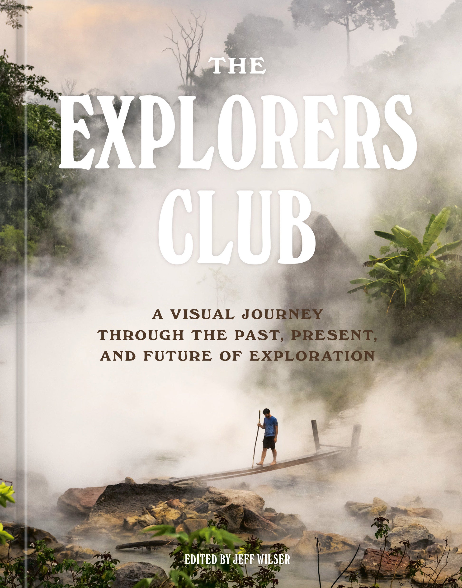 The Explorers Club - A Visual Journey Through the Past, Present, and Future of Exploration