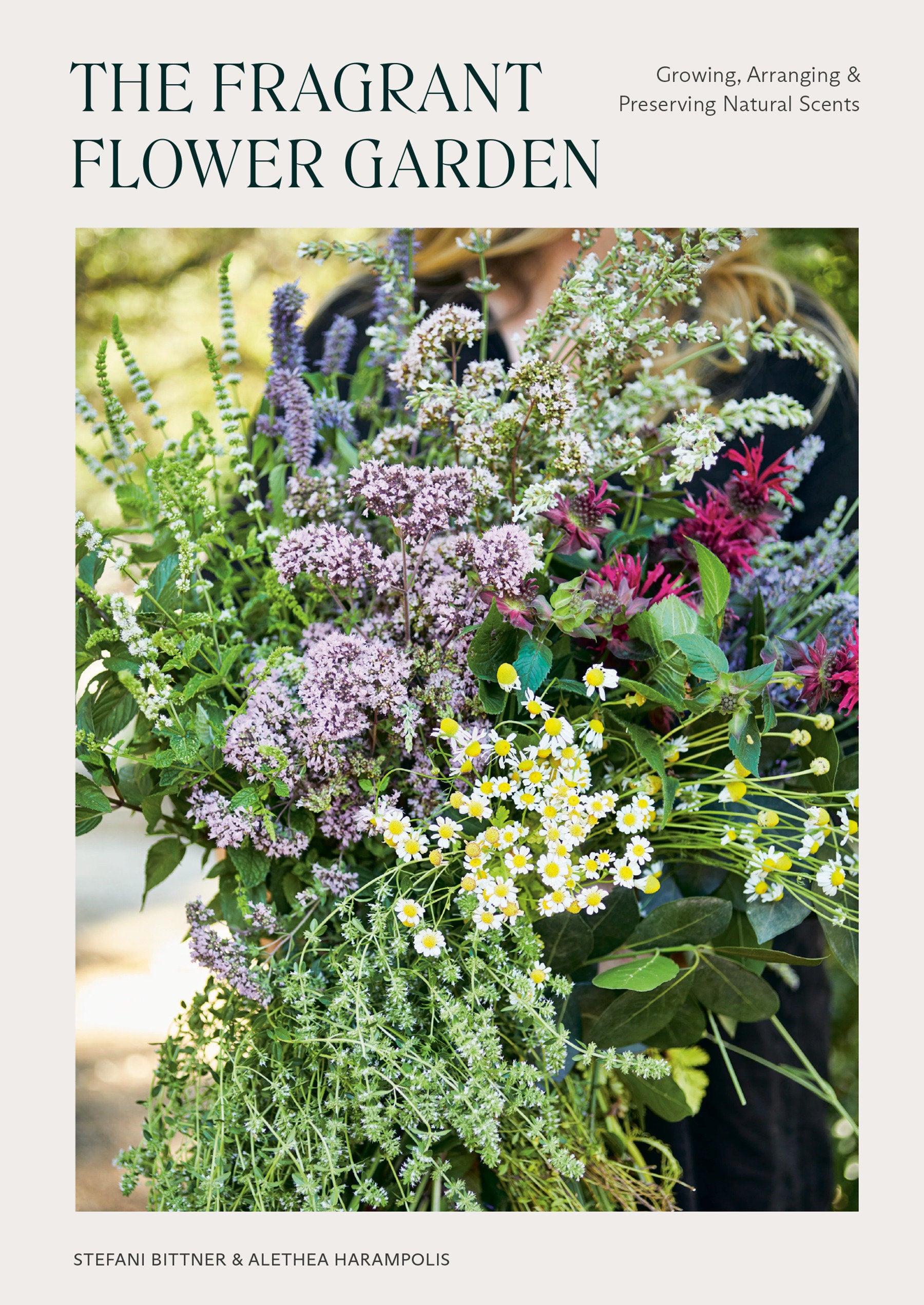 The Fragrant Flower Garden - Growing, Arranging & Preserving Natural Scents