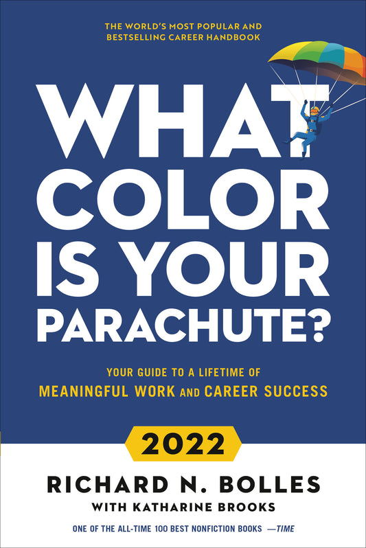 What Color Is Your Parachute? 2022 - Your Guide to a Lifetime of Meaningful Work and Career Success