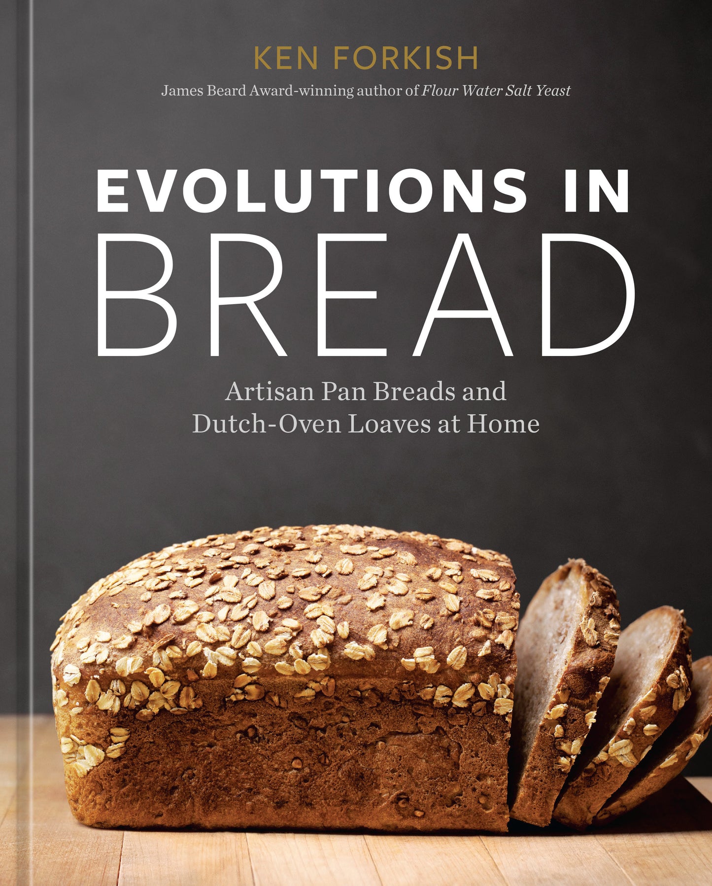 Evolutions in Bread - Artisan Pan Breads and Dutch-Oven Loaves at Home [A baking book]