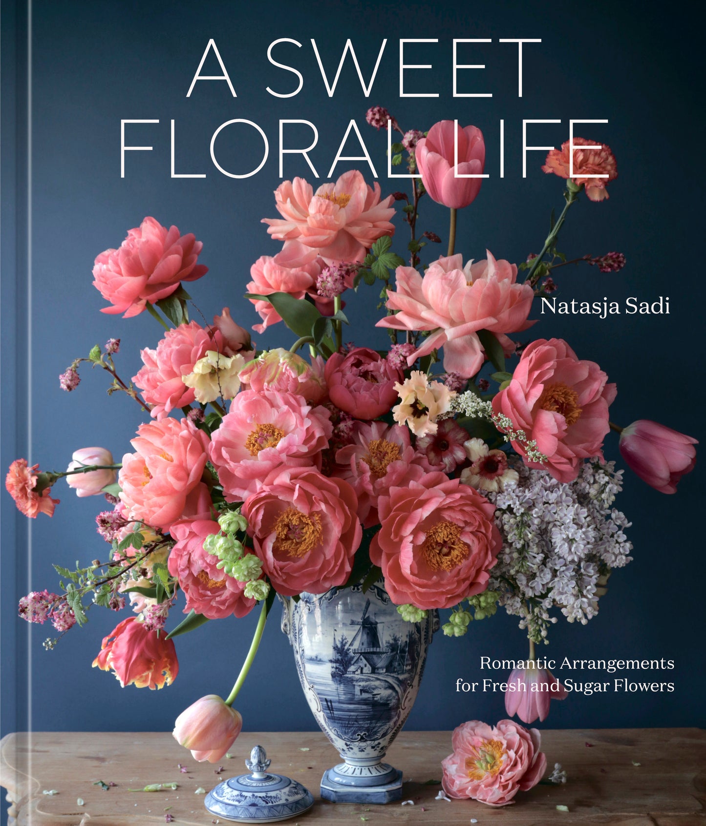 A Sweet Floral Life - Romantic Arrangements for Fresh and Sugar Flowers [A Floral D�cor Book]