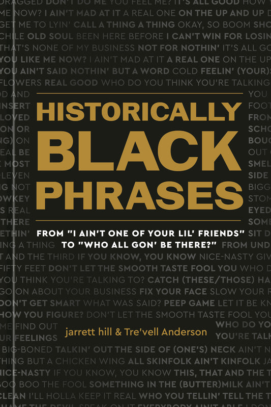 Historically Black Phrases - From "I Ain't One of Your Lil' Friends" to "Who All Gon' Be There?"