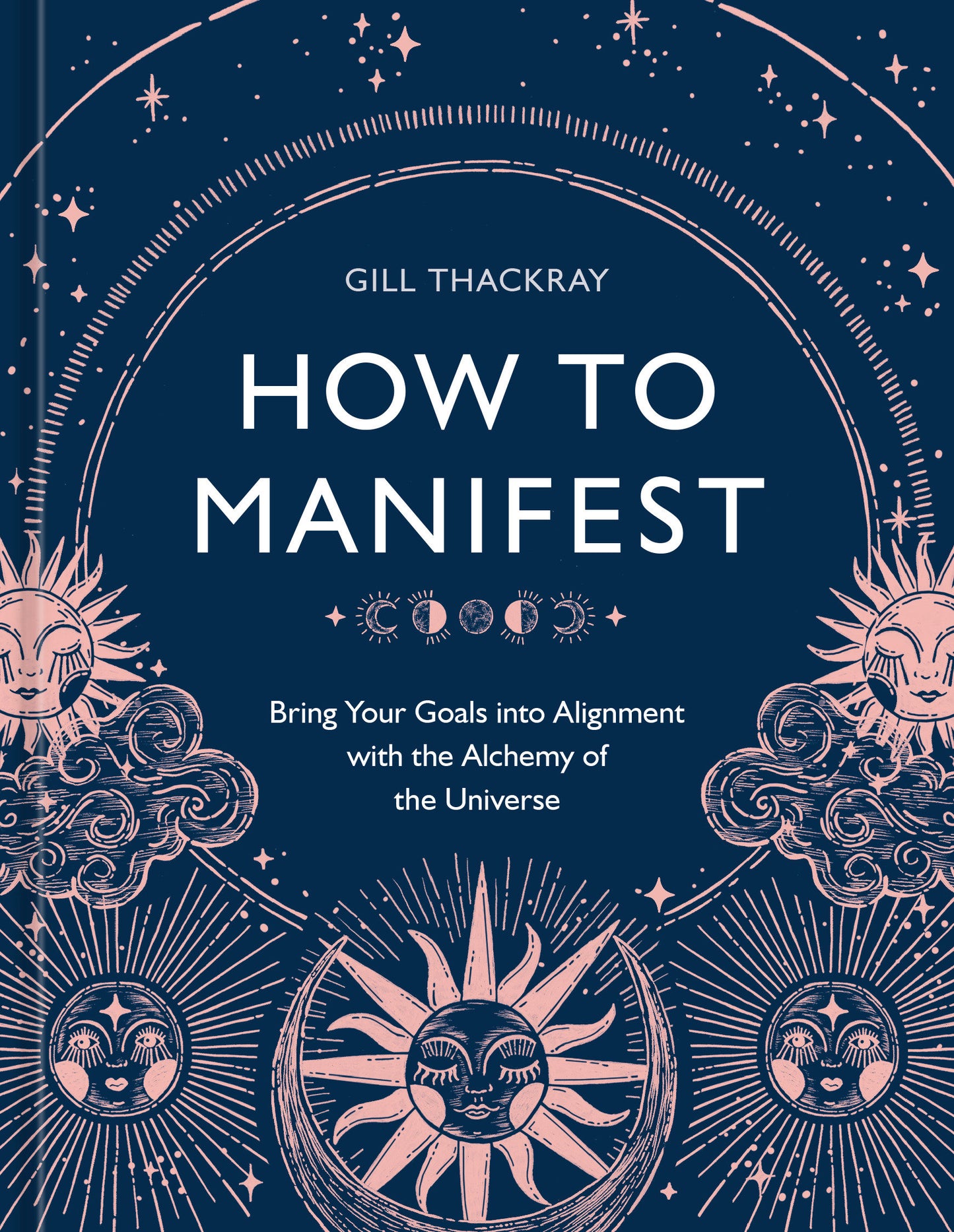 How to Manifest - Bring Your Goals into Alignment with the Alchemy of the Universe [A Manifestation Book]