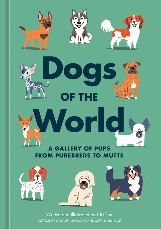 Dogs of the World - A Gallery of Pups from Purebreds to Mutts [A Dog Breed Book]