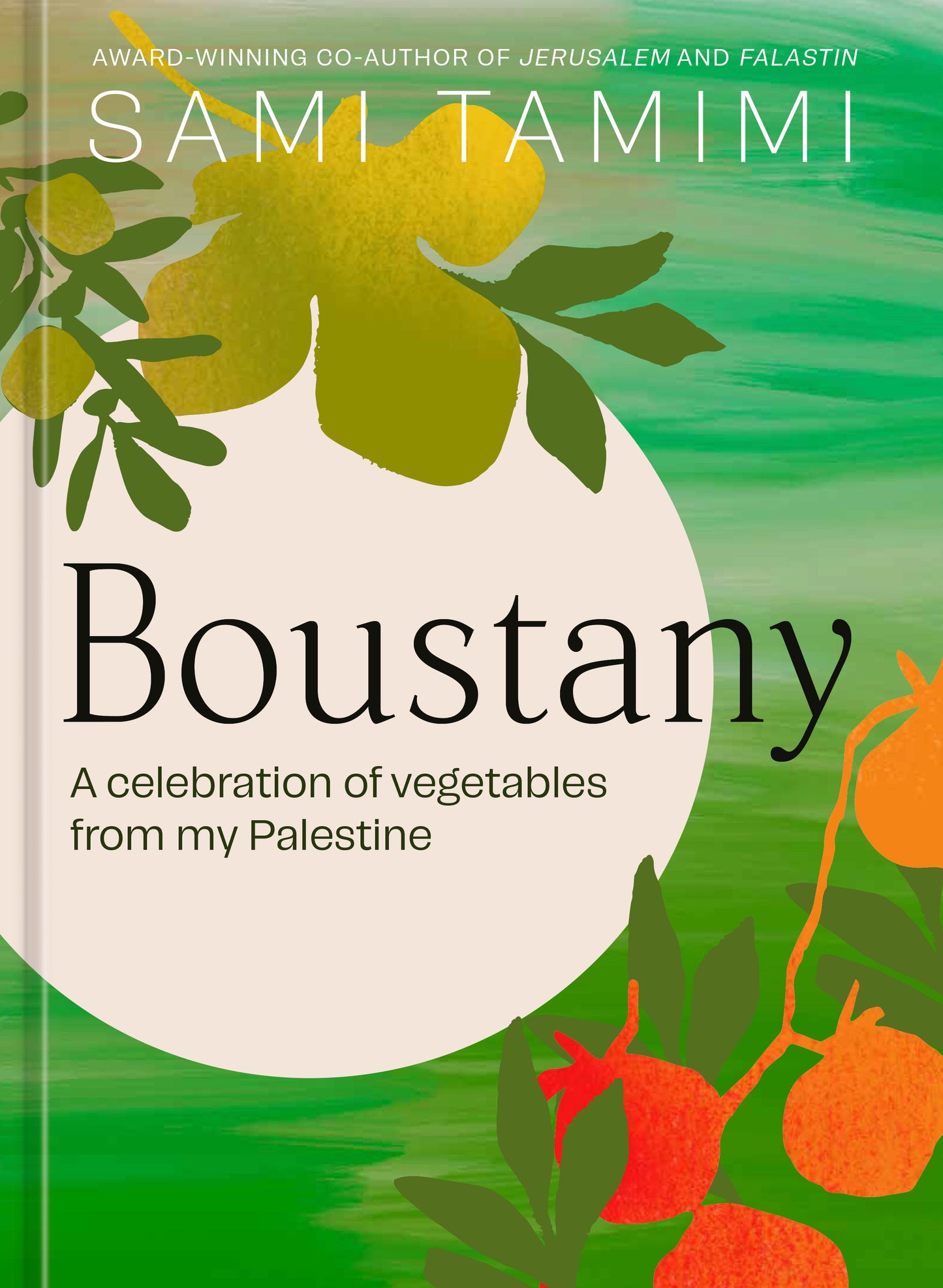 Boustany - A Celebration of Vegetables from my Palestine [A Cookbook]