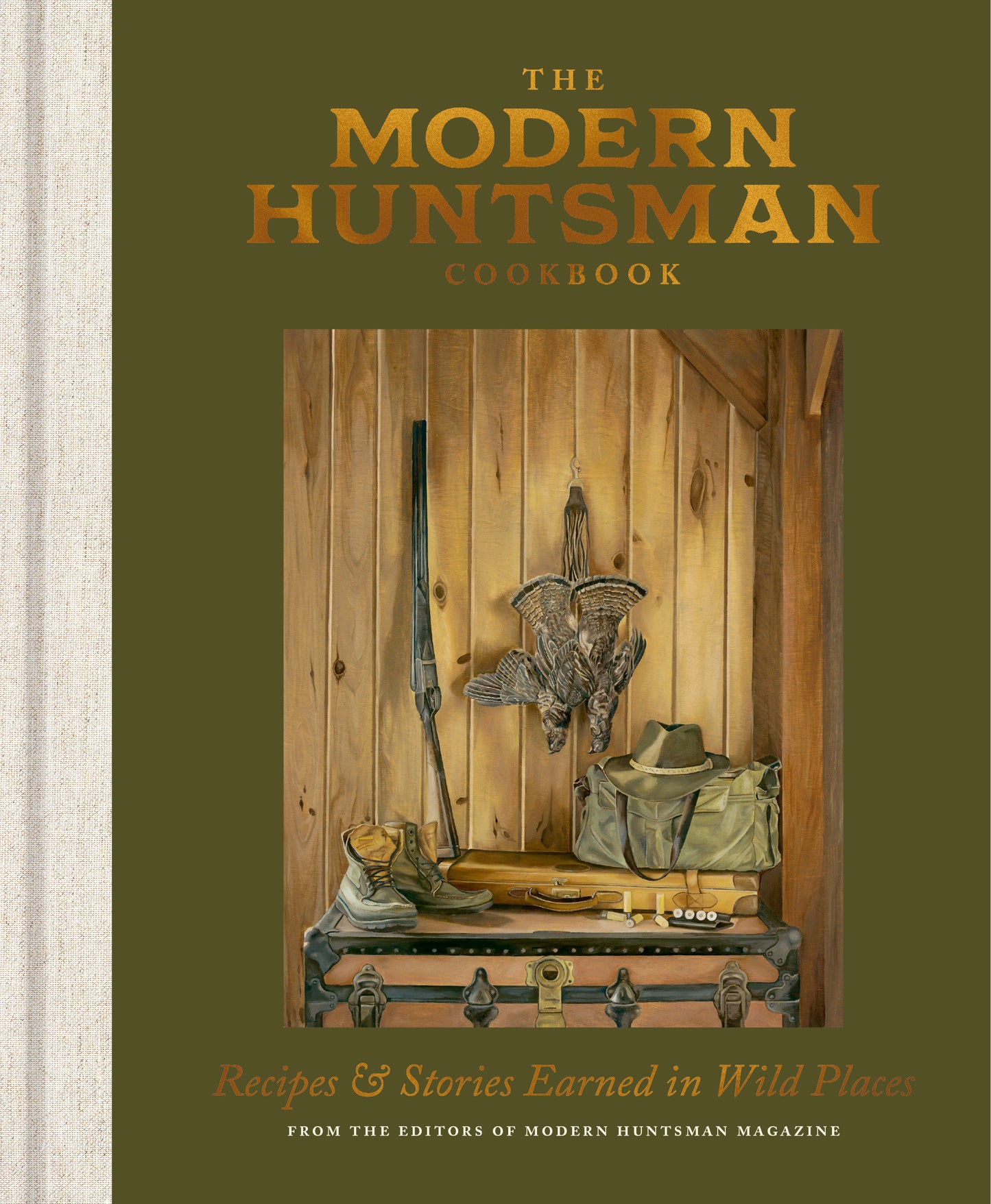 The Modern Huntsman Cookbook - Recipes and Stories Earned in Wild Places
