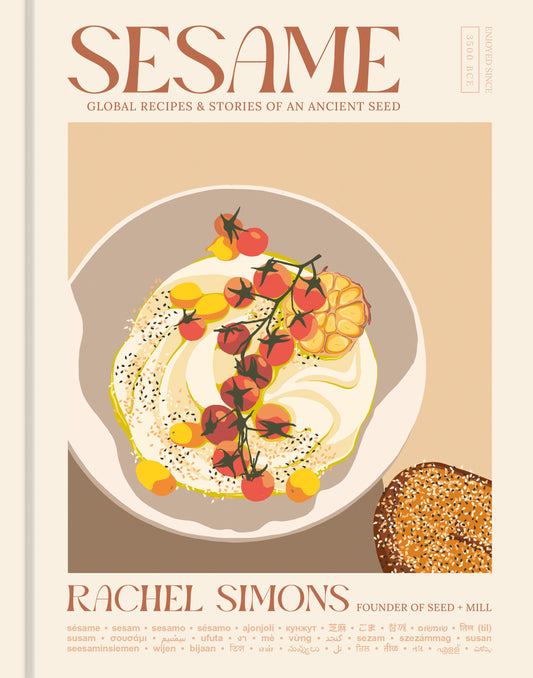 Sesame - Global Recipes + Stories of an Ancient Seed [A Cookbook]