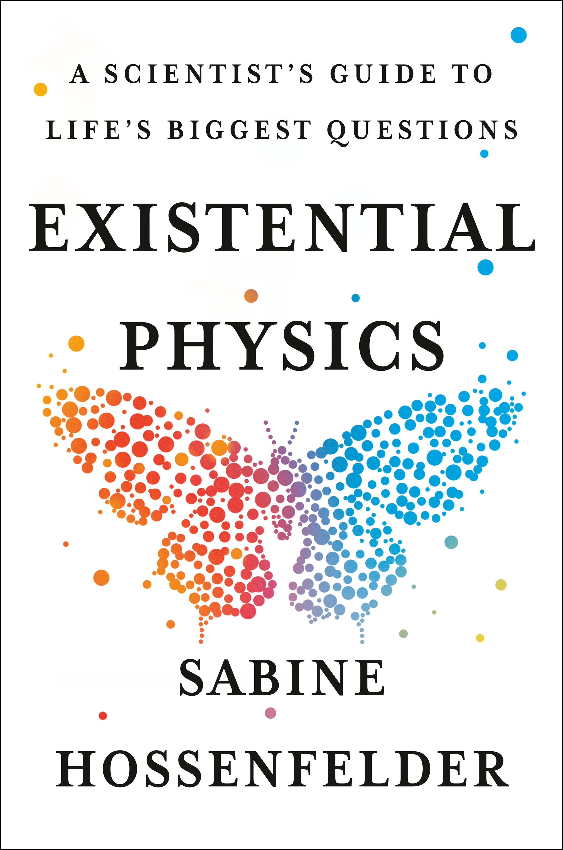 Existential Physics - A Scientist's Guide to Life's Biggest Questions