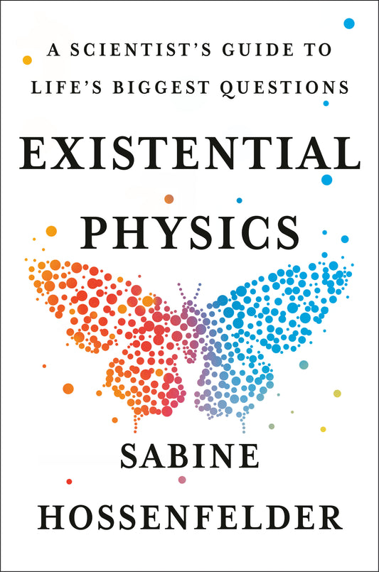 Existential Physics - A Scientist's Guide to Life's Biggest Questions
