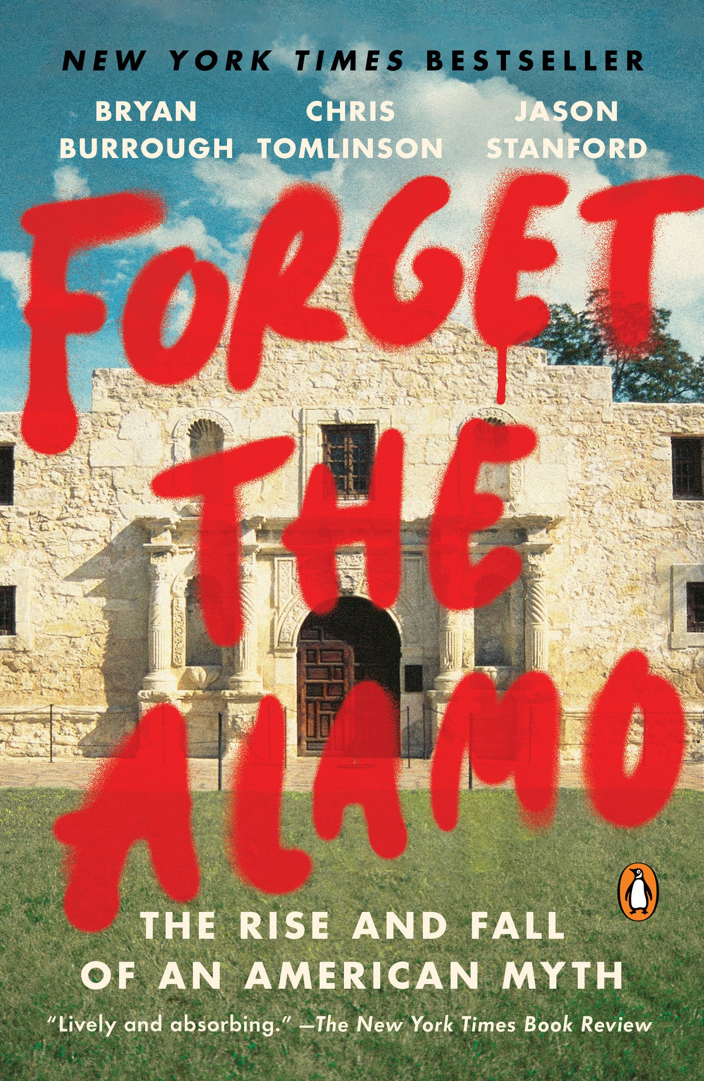 Forget the Alamo - The Rise and Fall of an American Myth