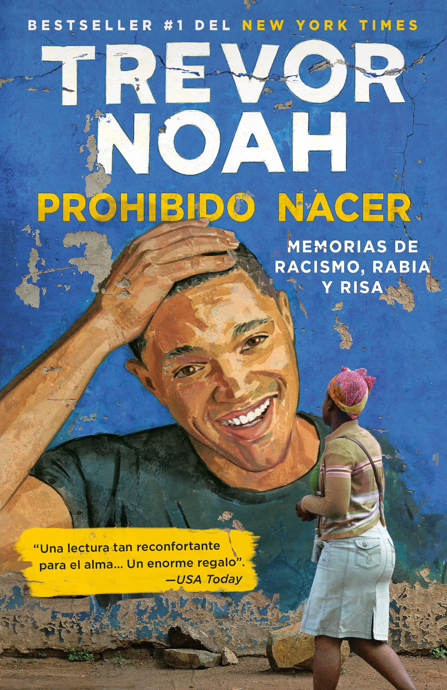 Prohibido nacer: Memorias de racismo, rabia y risa. / Born a Crime: Stories from a South African Childhood - Memorias de racismo, rabia y risa.