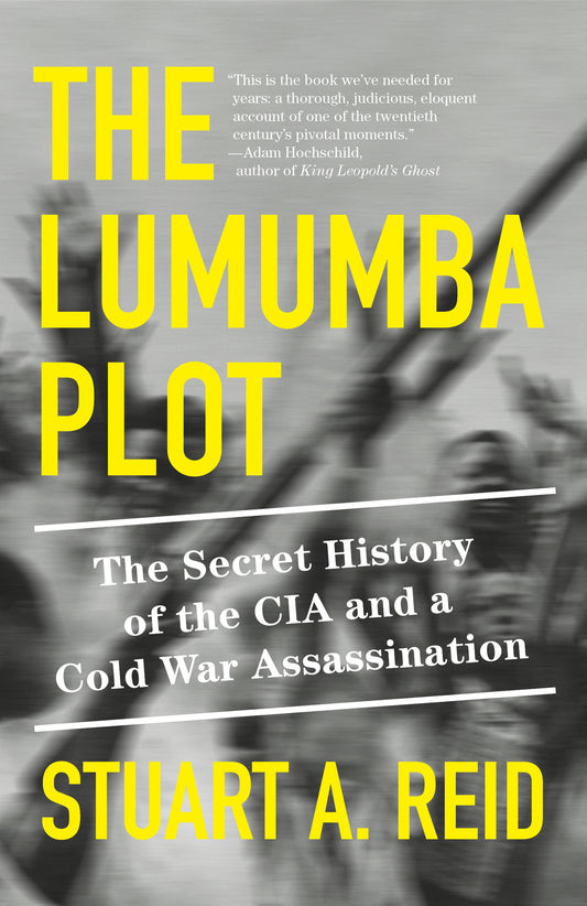 The Lumumba Plot - The Secret History of the CIA and a Cold War Assassination
