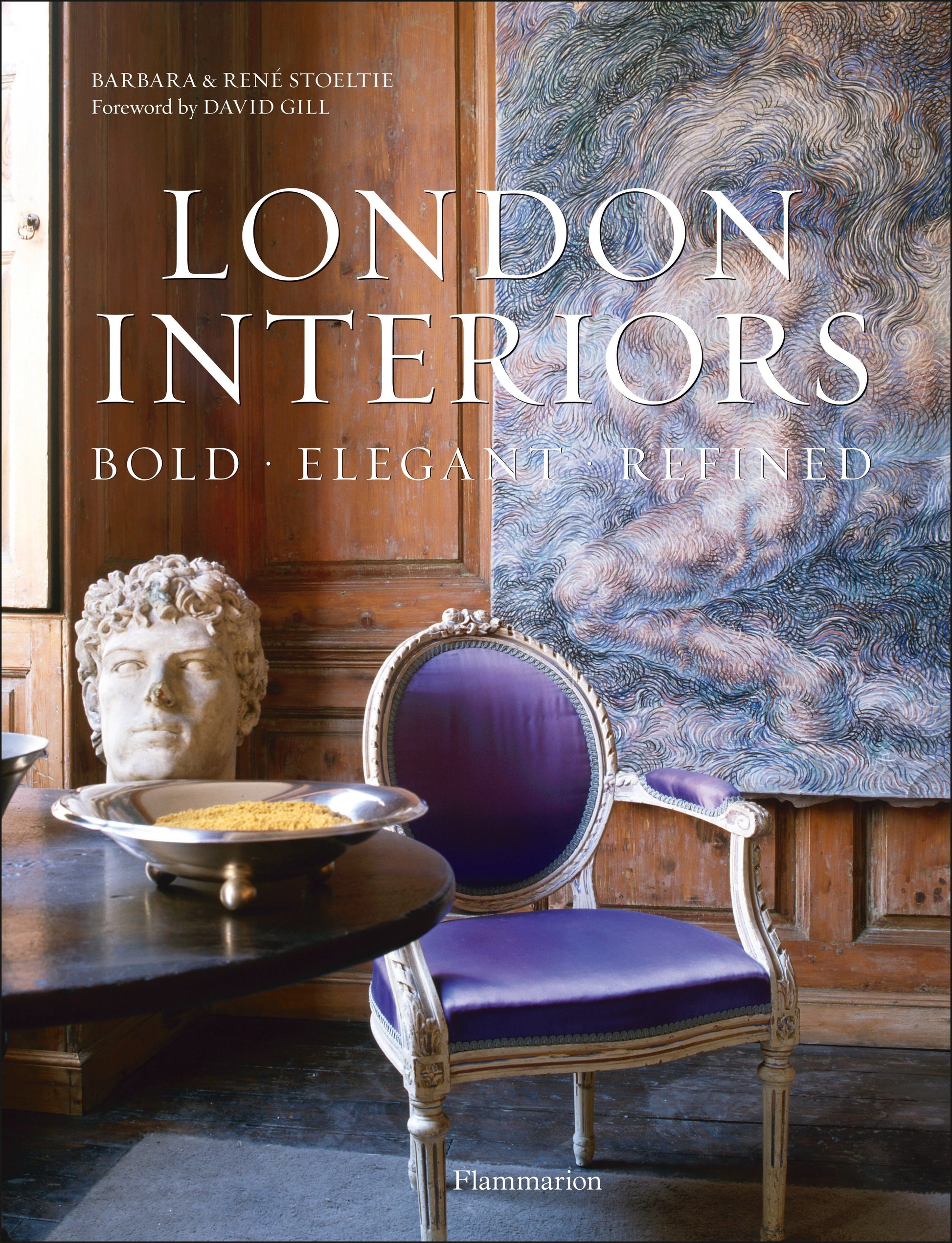 London Interiors: Bold, Elegant, Refined - Bold, Elegant, Refined