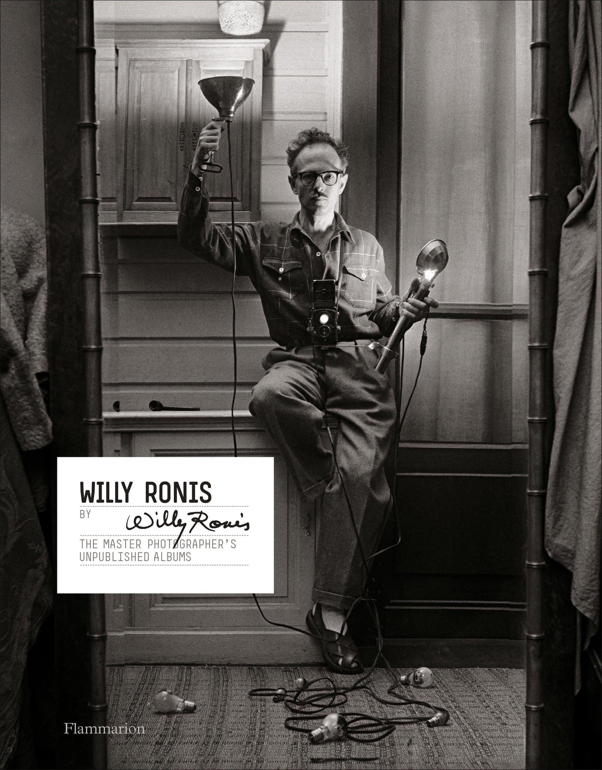 Willy Ronis by Willy Ronis - The Master Photographer's Unpublished Albums