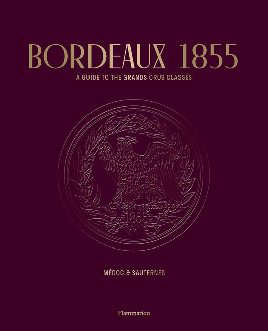 Bordeaux 1855 - A Guide to the Grands Crus Class�s: M�doc & Sauternes