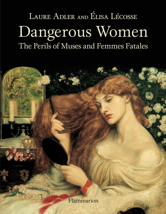 Dangerous Women - The Perils of Muses and Femmes Fatales