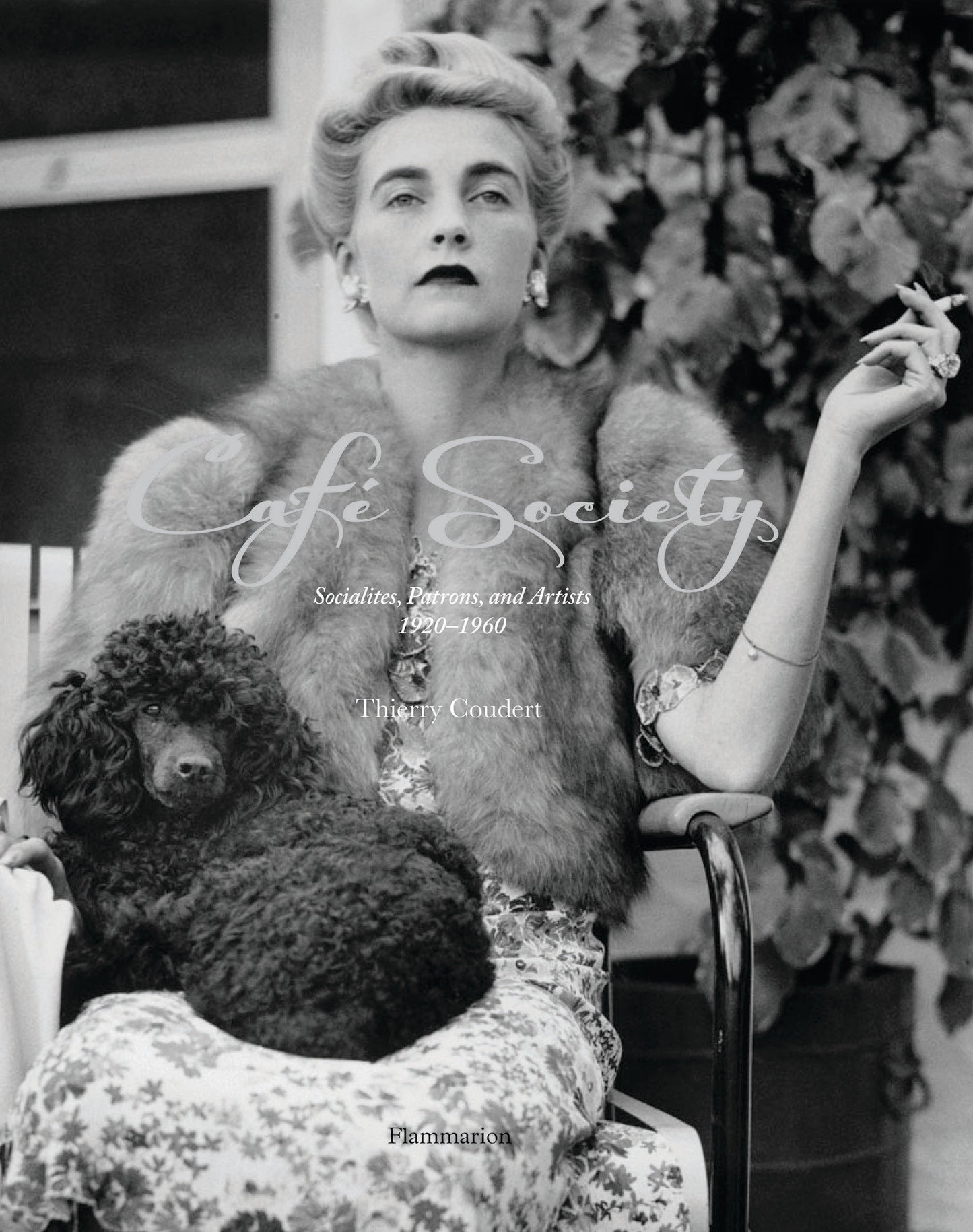 Cafe Society - Socialites, Patrons, and Artists 1920-1960