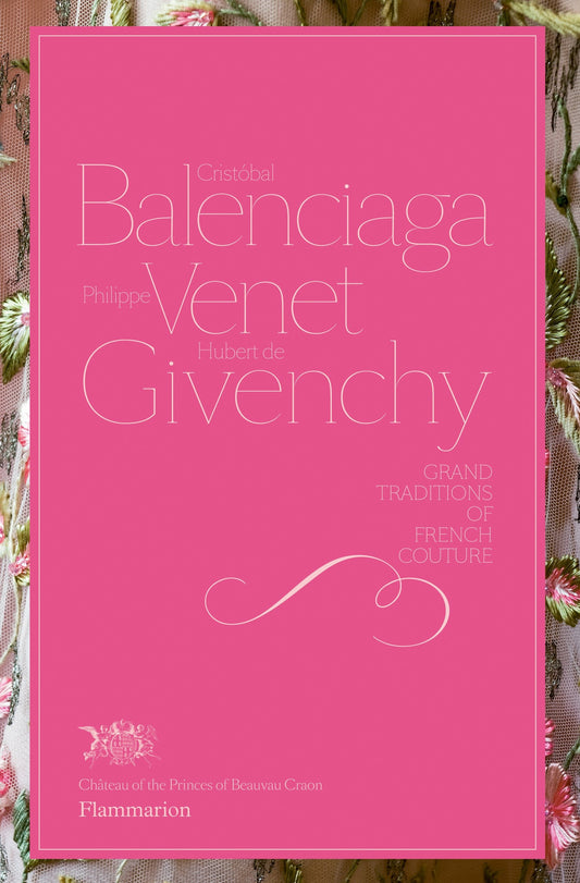 Cristobal Balenciaga, Philippe Venet, Hubert de Givenchy - Grand Traditions in French Couture