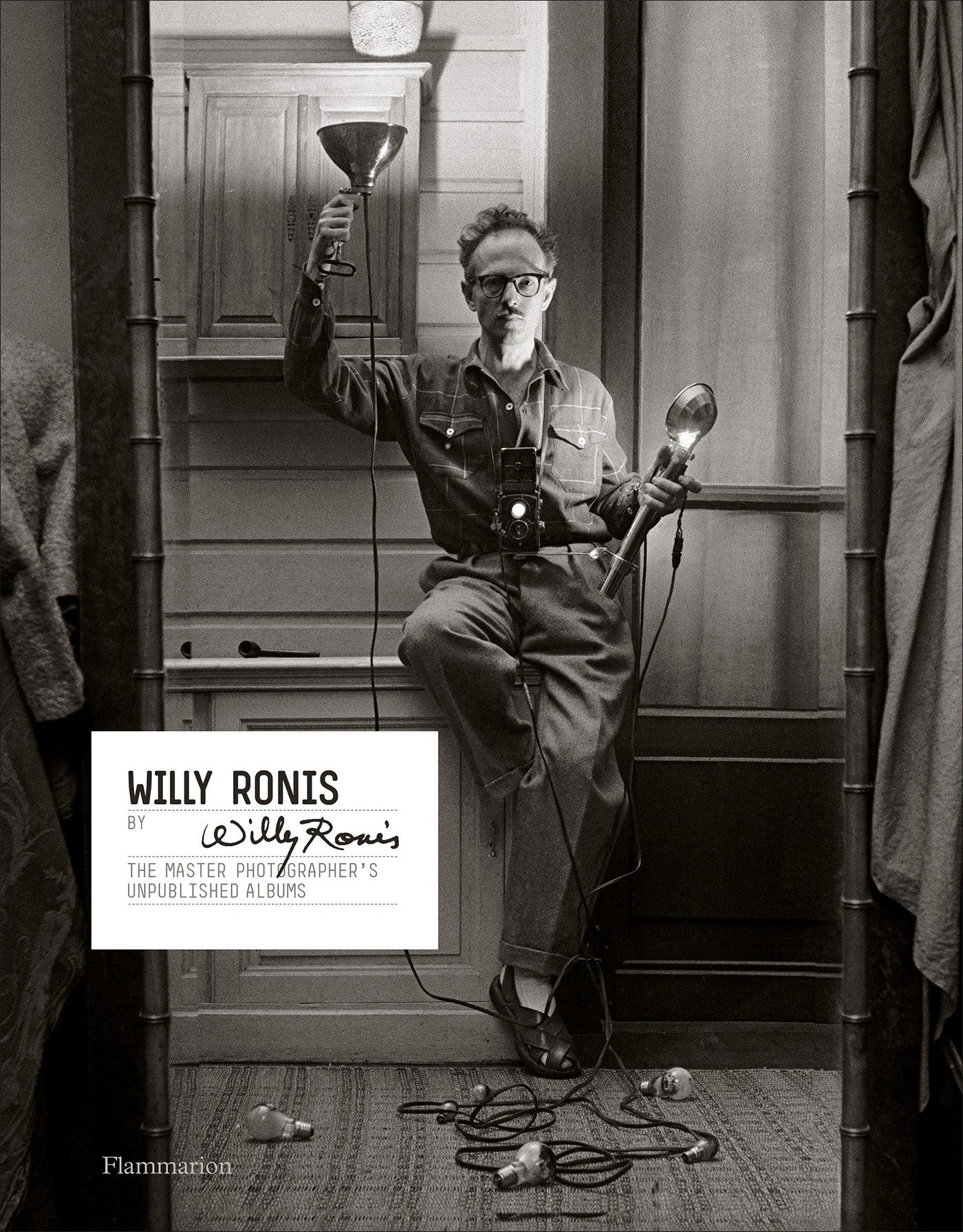 Willy Ronis by Willy Ronis - The Master Photographer's Unpublished Albums