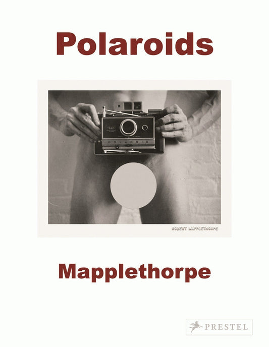 Robert Mapplethorpe - Polaroids