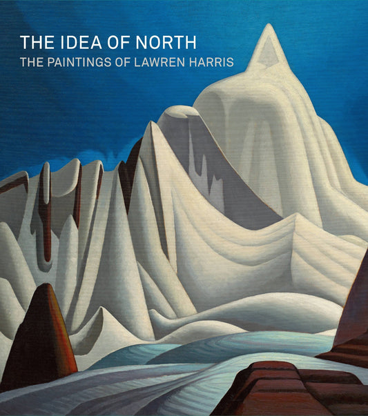 The Idea of North - The Paintings of Lawren Harris