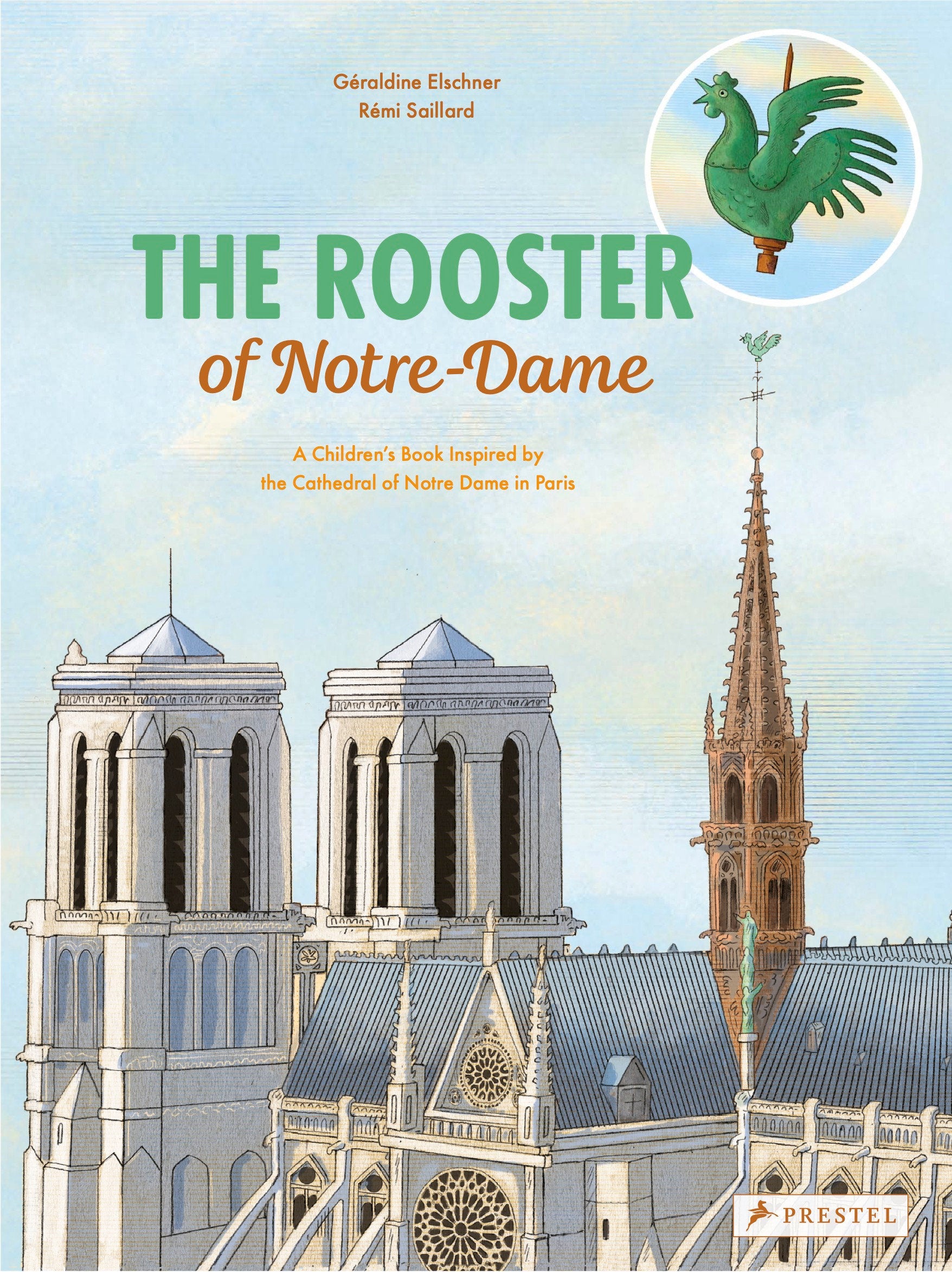 The Rooster of Notre Dame - A Children�s Book Inspired by the Cathedral of Notre Dame in Paris (Children's Books Inspired by Famous Artworks)