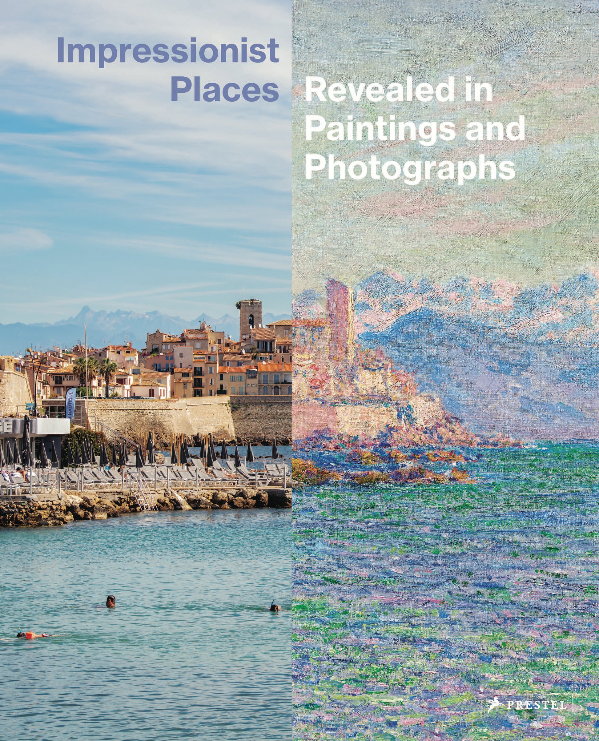 Impressionist Places - Revealed in Paintings and Photographs