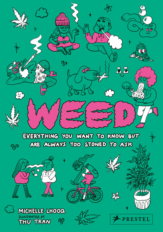 Weed - Everything You Want To Know But Are Always Too Stoned To Ask