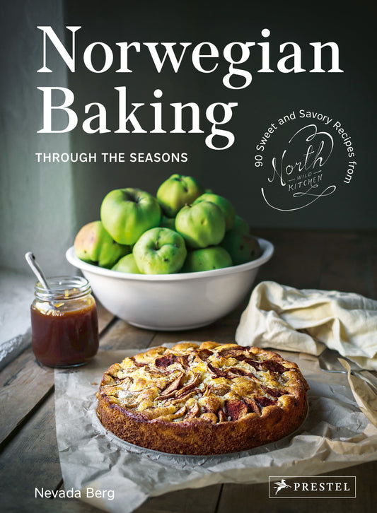 Norwegian Baking through the Seasons - 90 Sweet and Savoury Recipes from North Wild Kitchen