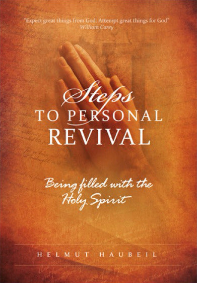 Steps to Personal Revival: Being Filled with the Holy Spirit by Helmut Haubeil
