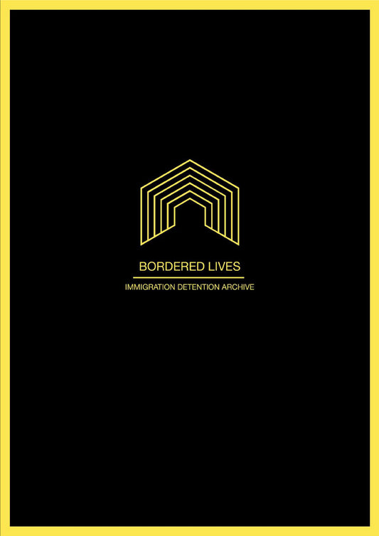 Bordered Lives - Immigration Detention Archive