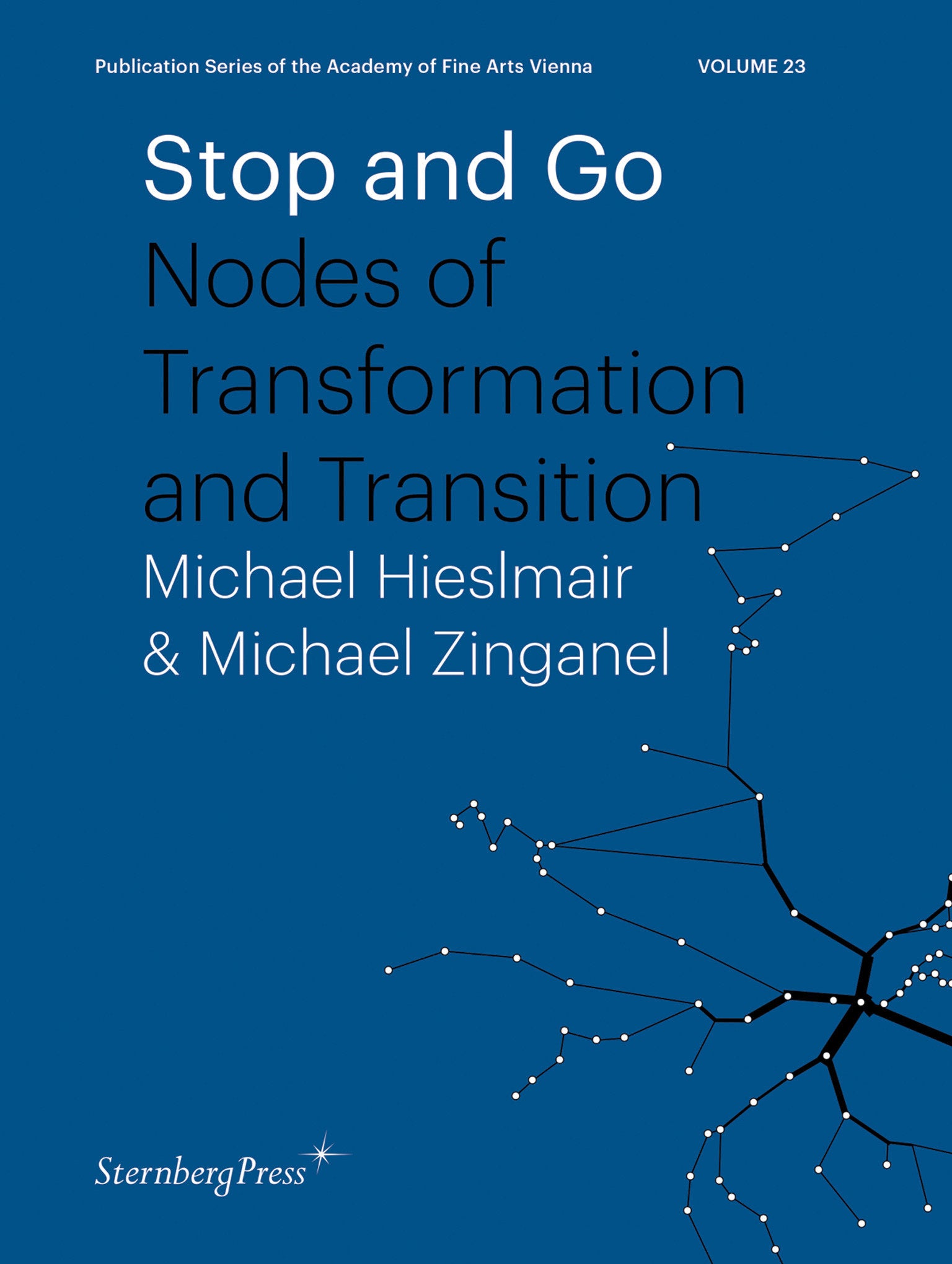 Stop and Go - Nodes of Transformation and Transition (Sternberg Press / Publication Series of the Academy of Fine Arts Vienna) (Book:23)