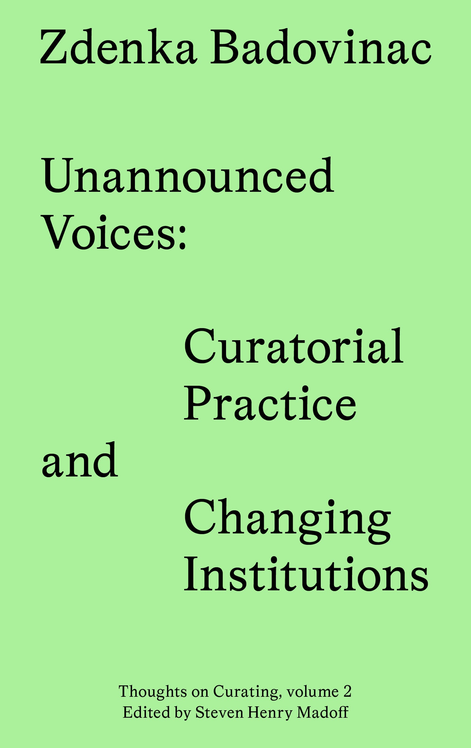 Unannounced Voices - Curatorial Practice and Changing Institutions (Sternberg Press / Thoughts on Curating)