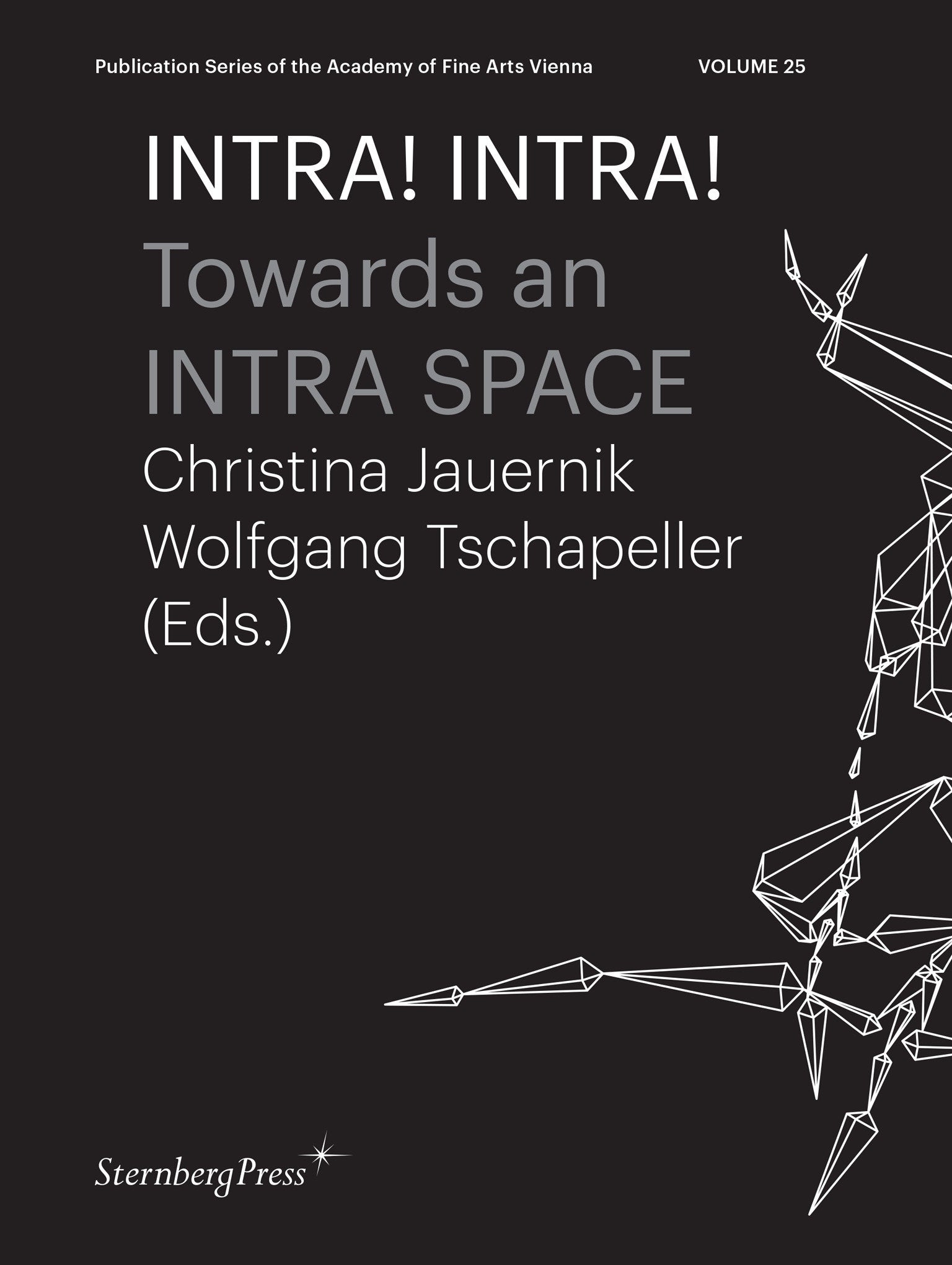 INTRA! INTRA! - Towards an INTRA SPACE (Sternberg Press / Publication Series of the Academy of Fine Arts Vienna) (Book:25)