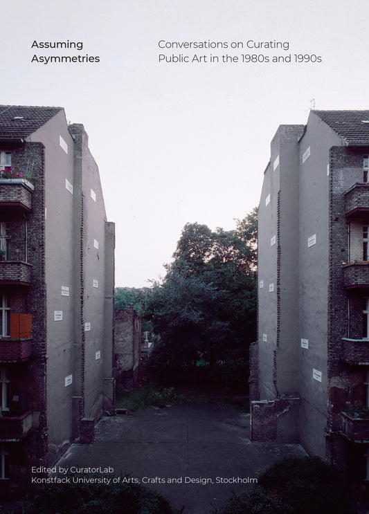 Assuming Asymmetries - Conversations on Curating Public Art Projects in the 1980s and 1990s