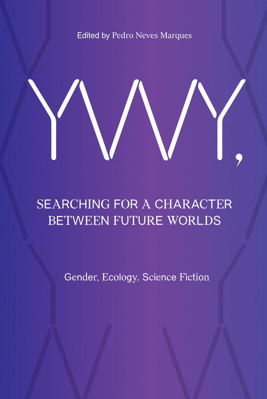 YWY, Searching for a Character between Future Worlds - Gender, Ecology, Science Fiction