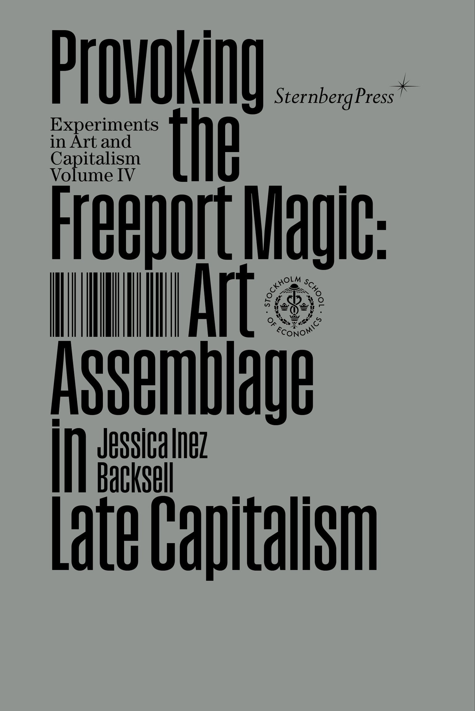 Provoking the Freeport Magic - Art Assemblage in Late Capitalism (Sternberg Press / Experiments in Art and Capitalism)