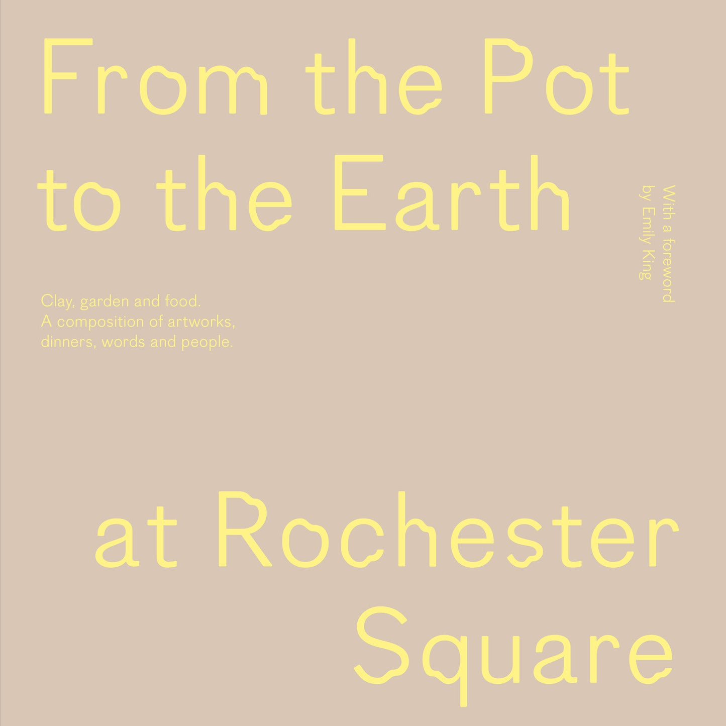 From the Pot to the Earth at Rochester Square - Clay, Garden, and Food: A Composition of Artworks, Dinners, Words, and People