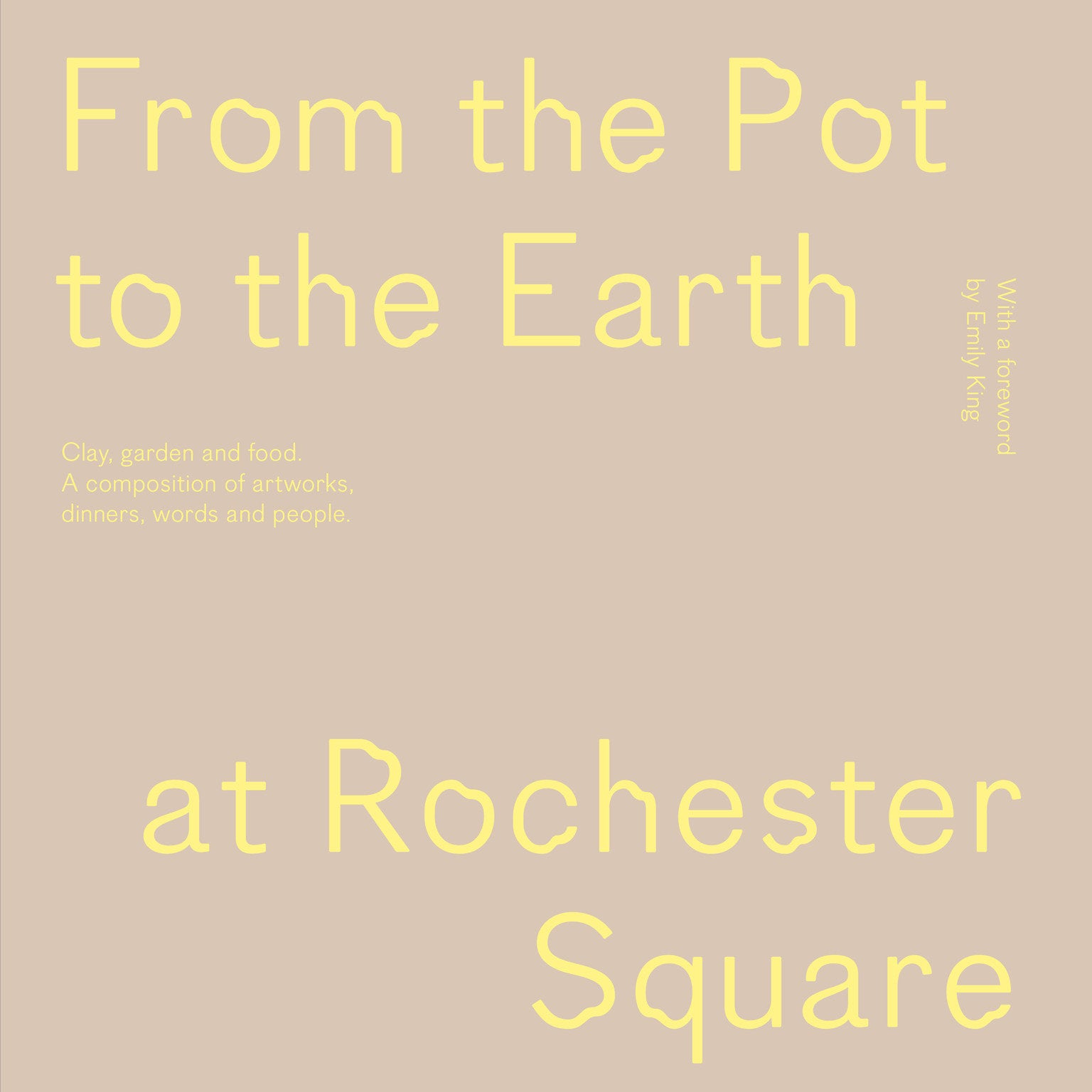 From the Pot to the Earth at Rochester Square - Clay, Garden, and Food: A Composition of Artworks, Dinners, Words, and People