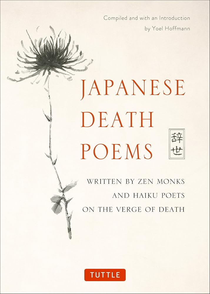 Japanese Death Poems: Written by Zen Monks and Haiku Poets on the Verge of Death by Yoel Hoffmann
