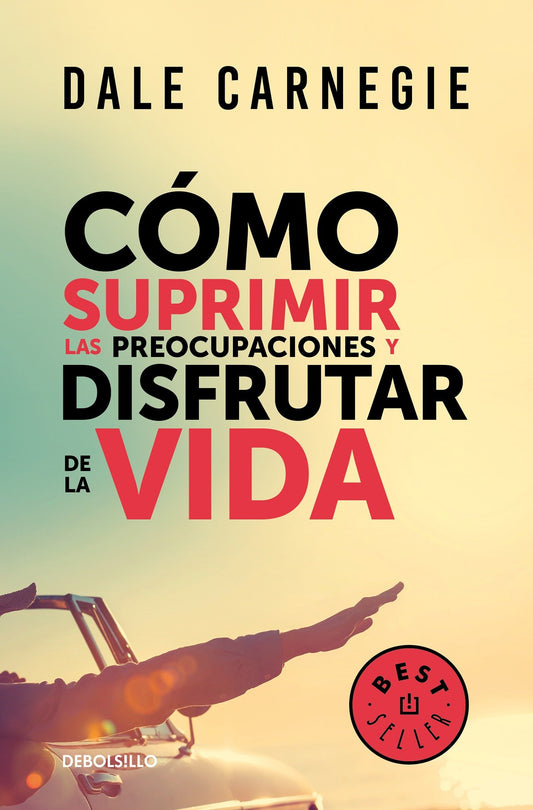 C�mo suprimir las preocupaciones y disfrutar de la vida / How to Stop Worrying and Start Living