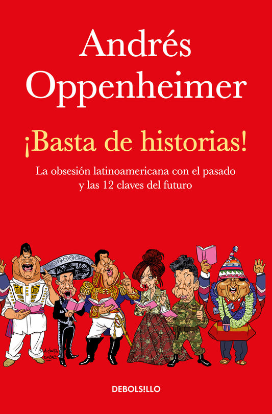�Basta de historias!: La obsesi�n latinoamericana con el pasado y las 12 claves del futuro / Enough History!