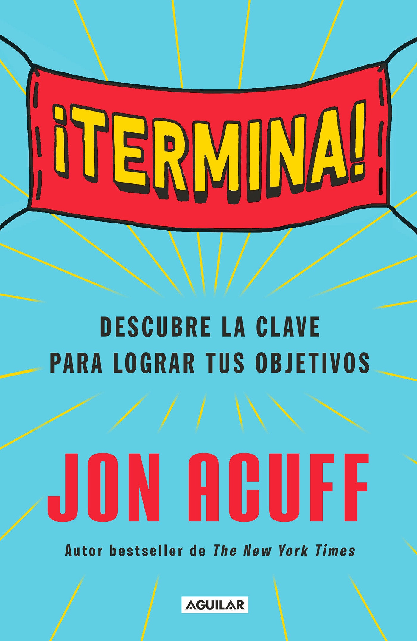 �Termina!: Reg�late el Don de hacer las cosas / Finish: Give Yourself the Gift  of Done