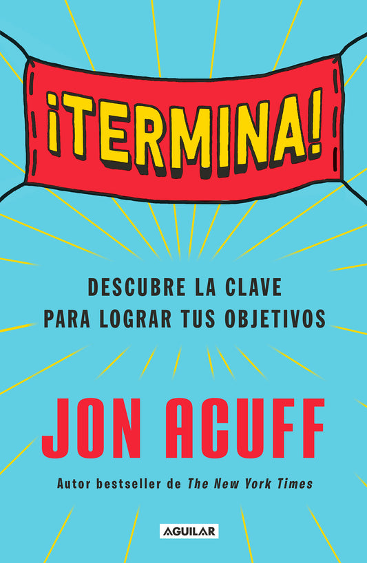 �Termina!: Reg�late el Don de hacer las cosas / Finish: Give Yourself the Gift  of Done