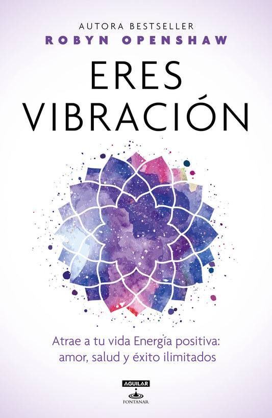 Eres vibraci�n / Vibe: Unlock the Energetic Frequencies of Limitless Health, Love & Success